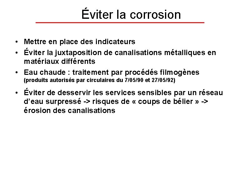 Éviter la corrosion • Mettre en place des indicateurs • Éviter la juxtaposition de
