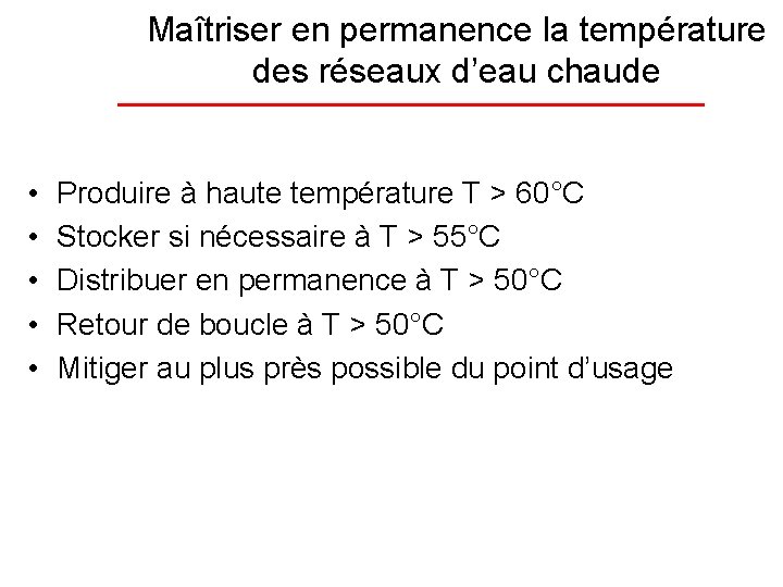 Maîtriser en permanence la température des réseaux d’eau chaude • • • Produire à