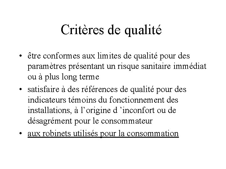 Critères de qualité • être conformes aux limites de qualité pour des paramètres présentant