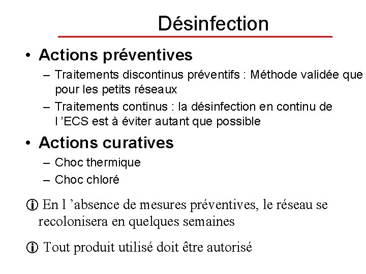 Désinfection • Actions préventives – Traitements discontinus préventifs : Méthode validée que pour les