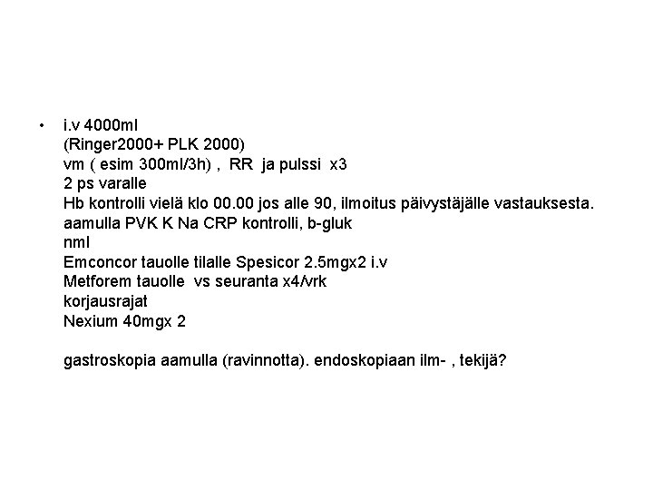  • i. v 4000 ml (Ringer 2000+ PLK 2000) vm ( esim 300