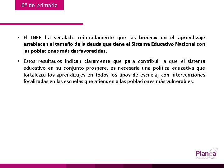 6º de primaria • El INEE ha señalado reiteradamente que las brechas en el