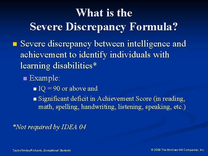 What is the Severe Discrepancy Formula? n Severe discrepancy between intelligence and achievement to