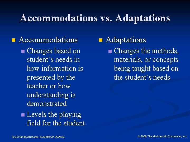 Accommodations vs. Adaptations n Accommodations Changes based on student’s needs in how information is