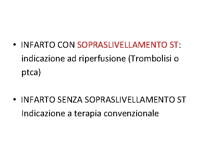 • INFARTO CON SOPRASLIVELLAMENTO ST: indicazione ad riperfusione (Trombolisi o ptca) • INFARTO • INFARTO CON SOPRASLIVELLAMENTO ST: indicazione ad riperfusione (Trombolisi o ptca) • INFARTO