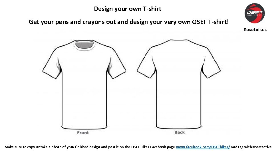 Design your own T-shirt Get your pens and crayons out and design your very