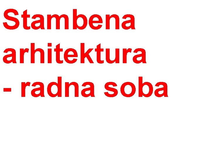 Stambena arhitektura - radna soba 