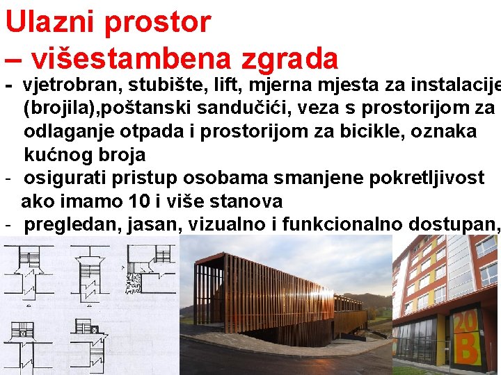 Ulazni prostor – višestambena zgrada - vjetrobran, stubište, lift, mjerna mjesta za instalacije (brojila),