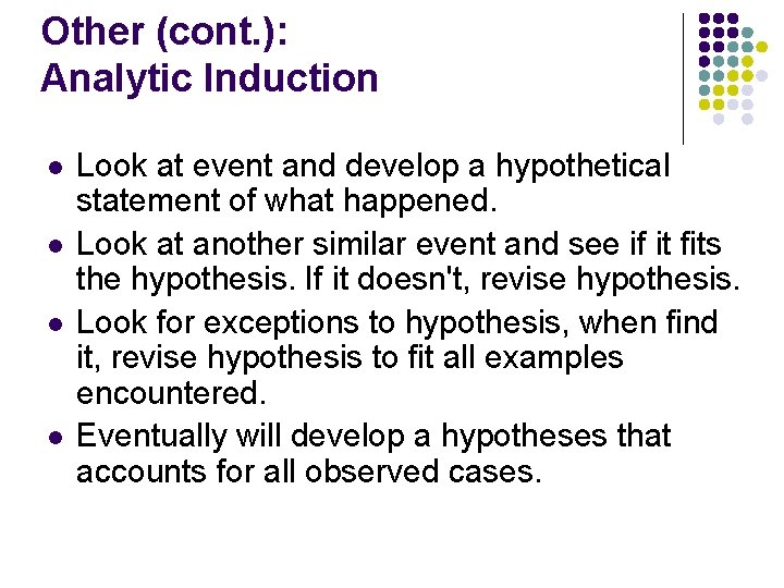 Other (cont. ): Analytic Induction l l Look at event and develop a hypothetical