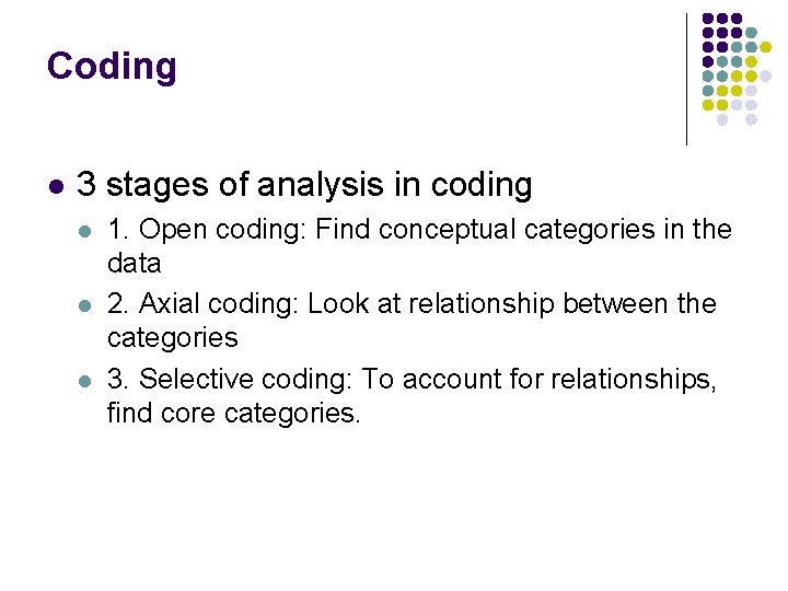 Coding l 3 stages of analysis in coding l l l 1. Open coding: