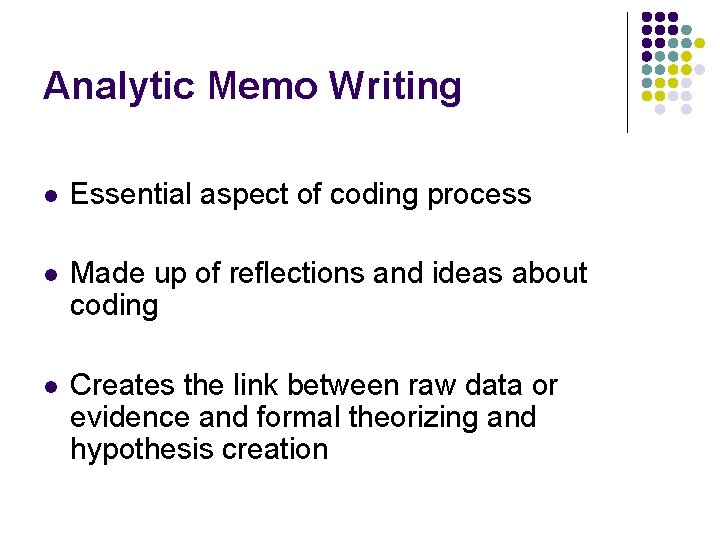 Analytic Memo Writing l Essential aspect of coding process l Made up of reflections