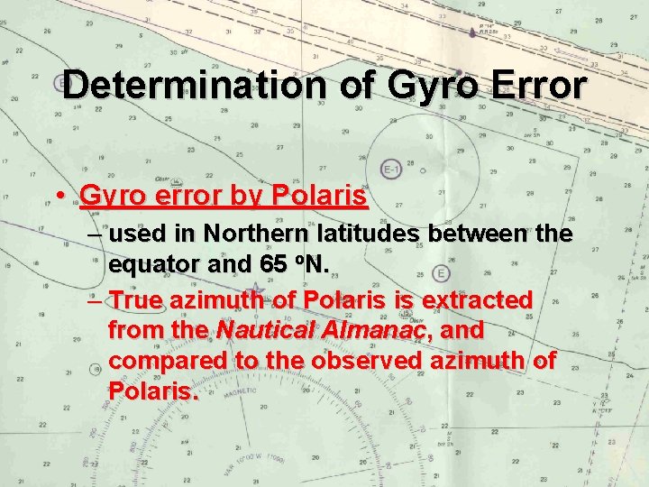 Determination of Gyro Error • Gyro error by Polaris – used in Northern latitudes
