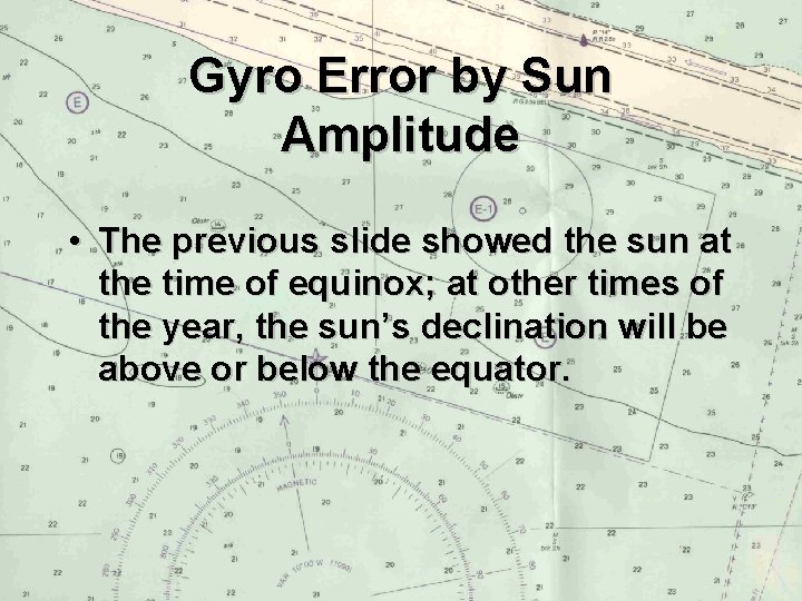 Gyro Error by Sun Amplitude • The previous slide showed the sun at the
