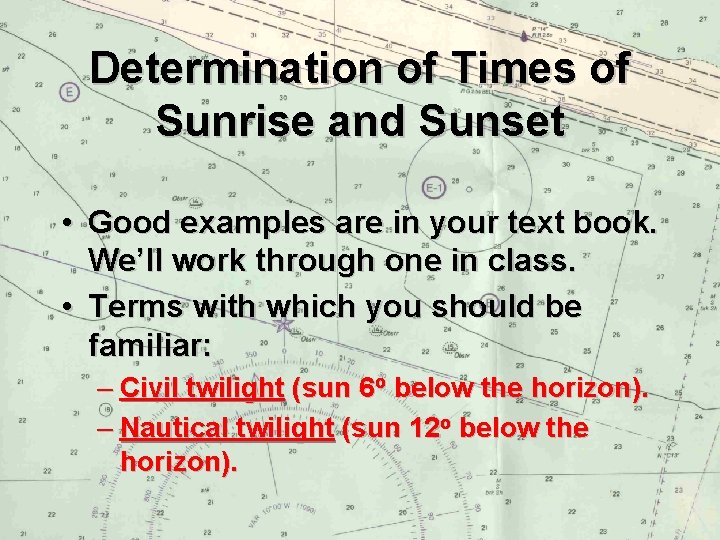 Determination of Times of Sunrise and Sunset • Good examples are in your text