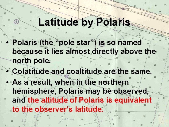 Latitude by Polaris • Polaris (the “pole star”) is so named because it lies