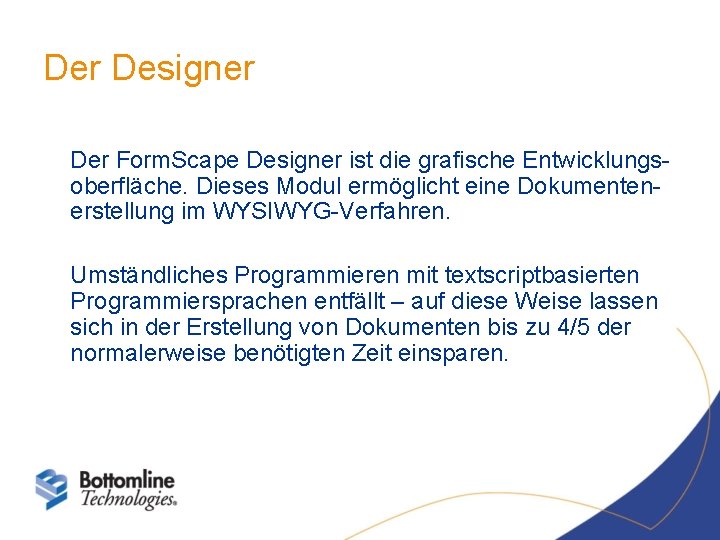 Der Designer Der Form. Scape Designer ist die grafische Entwicklungsoberfläche. Dieses Modul ermöglicht eine