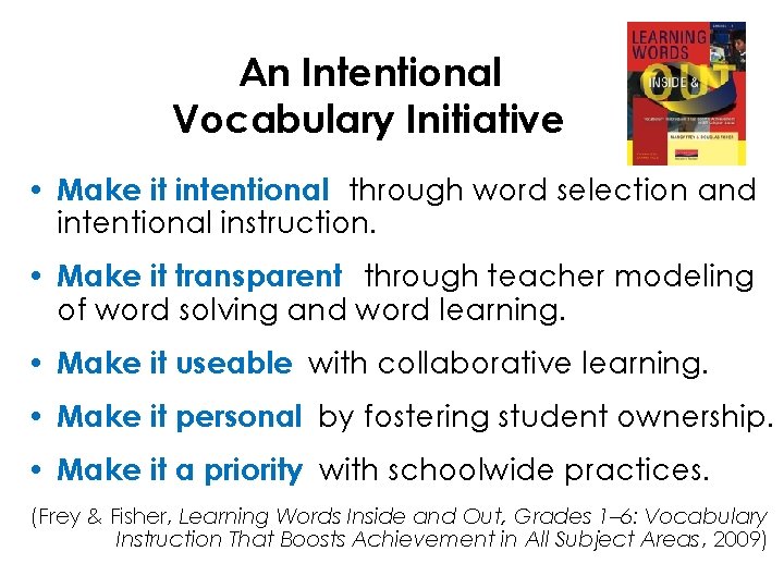 An Intentional Vocabulary Initiative • Make it intentional through word selection and intentional instruction.