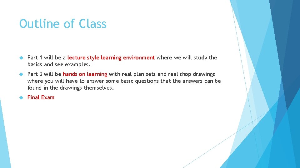 Outline of Class Part 1 will be a lecture style learning environment where we