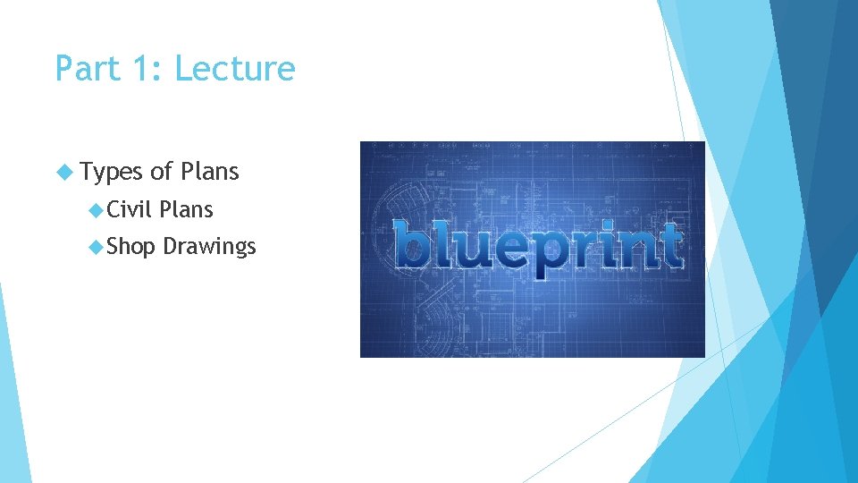 Part 1: Lecture Types of Plans Civil Plans Shop Drawings 