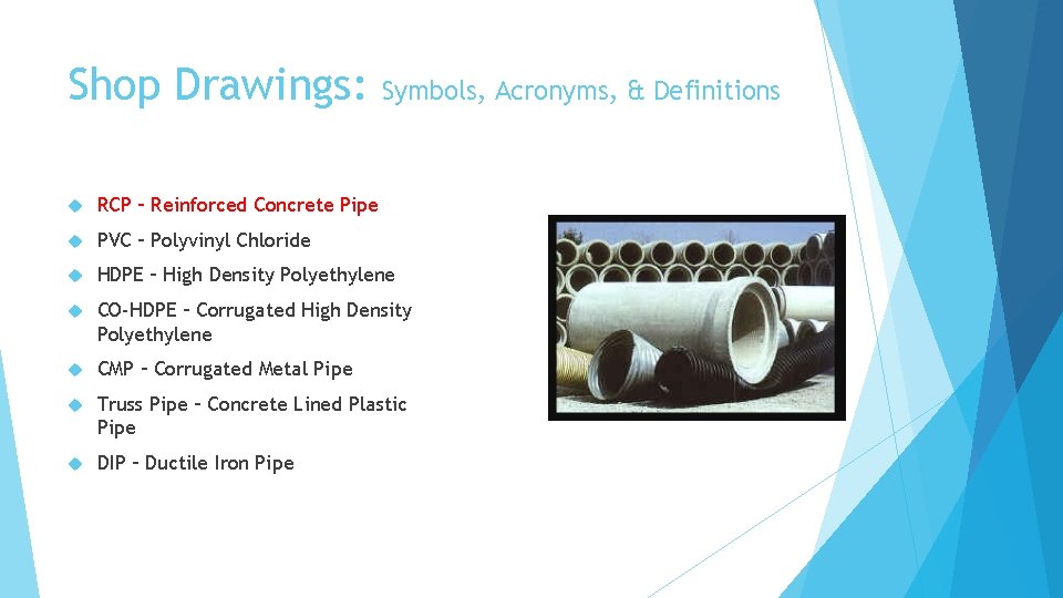 Shop Drawings: Symbols, Acronyms, & Definitions RCP – Reinforced Concrete Pipe PVC – Polyvinyl