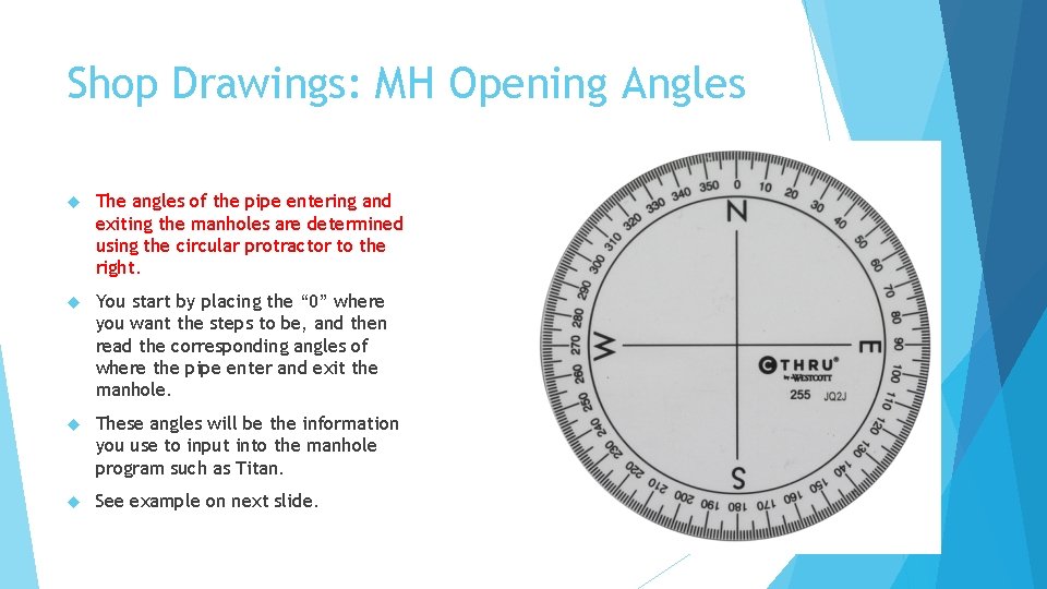 Shop Drawings: MH Opening Angles The angles of the pipe entering and exiting the