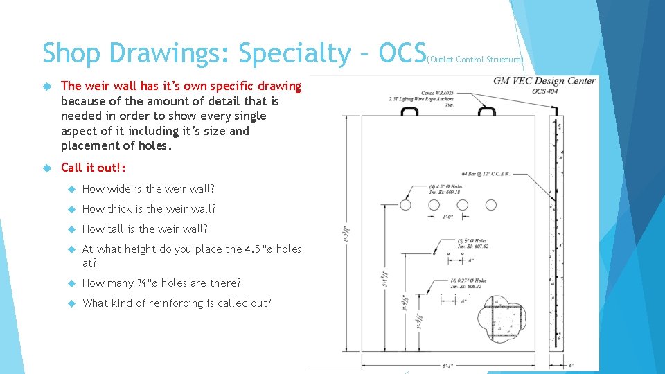 Shop Drawings: Specialty – OCS The weir wall has it’s own specific drawing because