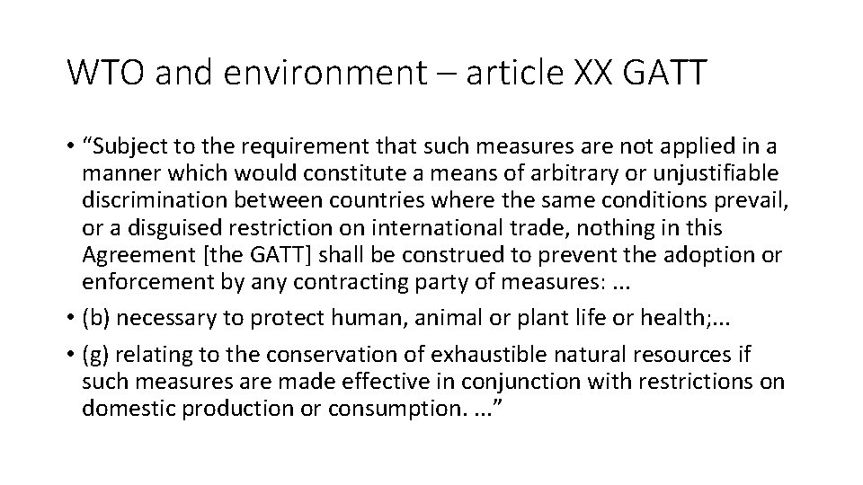 WTO and environment – article XX GATT • “Subject to the requirement that such