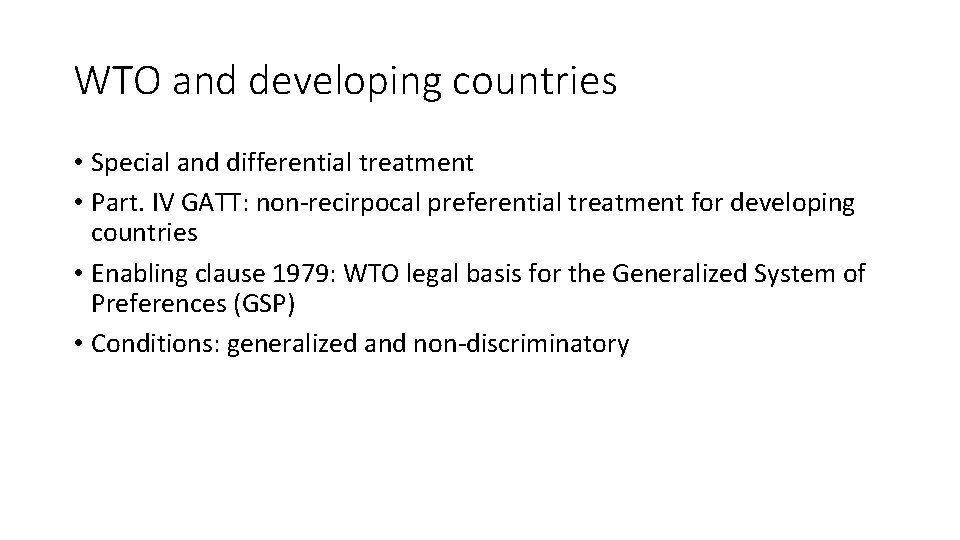 WTO and developing countries • Special and differential treatment • Part. IV GATT: non-recirpocal