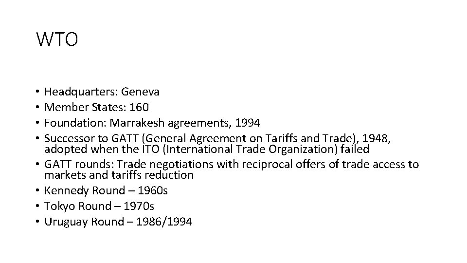 WTO • • Headquarters: Geneva Member States: 160 Foundation: Marrakesh agreements, 1994 Successor to