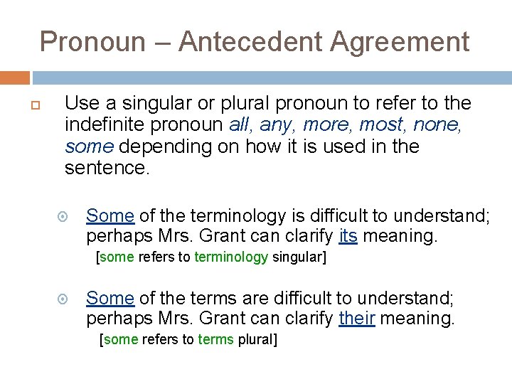 Pronoun – Antecedent Agreement Use a singular or plural pronoun to refer to the