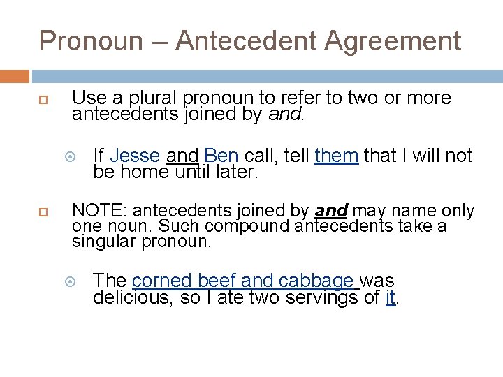 Pronoun – Antecedent Agreement Use a plural pronoun to refer to two or more