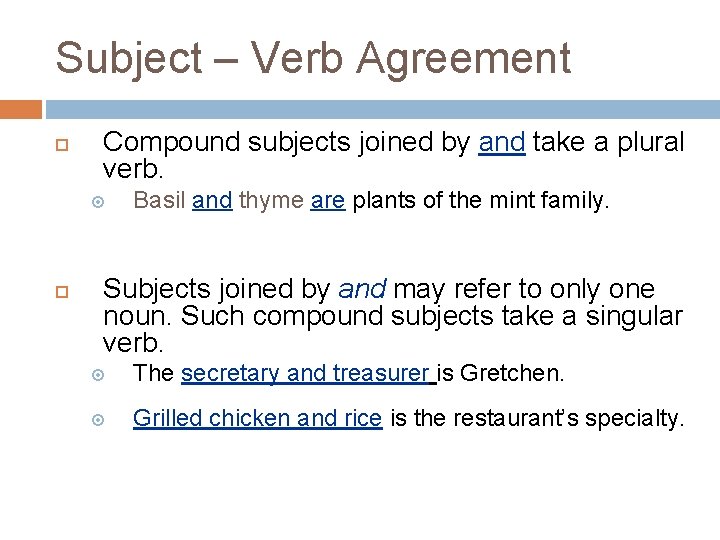 Subject – Verb Agreement Compound subjects joined by and take a plural verb. Basil