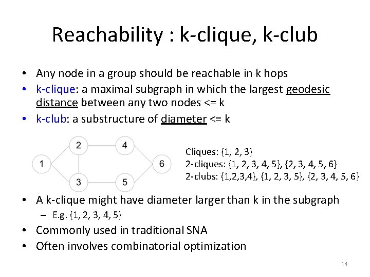 Reachability : k-clique, k-club • Any node in a group should be reachable in Reachability : k-clique, k-club • Any node in a group should be reachable in