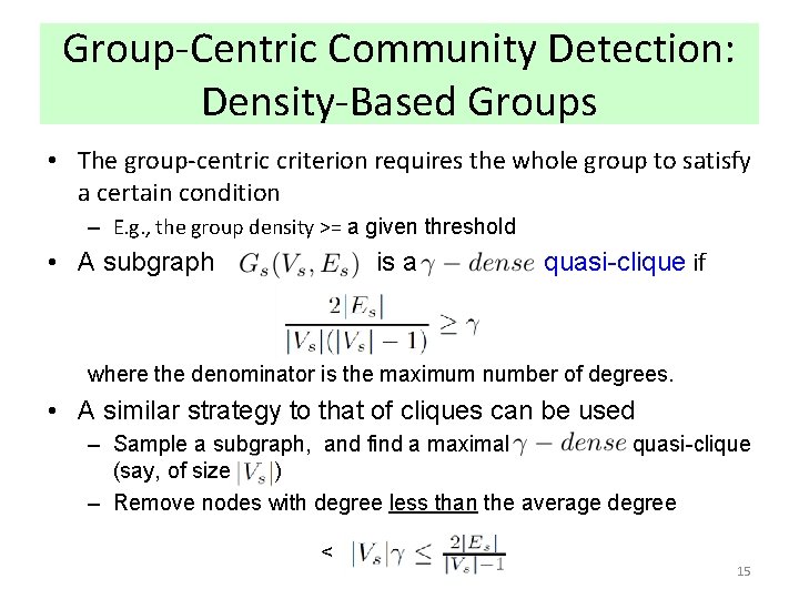 Group-Centric Community Detection: Density-Based Groups • The group-centric criterion requires the whole group to Group-Centric Community Detection: Density-Based Groups • The group-centric criterion requires the whole group to