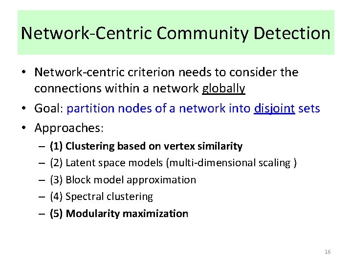 Network-Centric Community Detection • Network-centric criterion needs to consider the connections within a network Network-Centric Community Detection • Network-centric criterion needs to consider the connections within a network