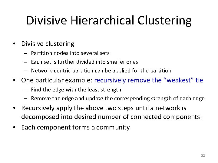 Divisive Hierarchical Clustering • Divisive clustering – Partition nodes into several sets – Each Divisive Hierarchical Clustering • Divisive clustering – Partition nodes into several sets – Each