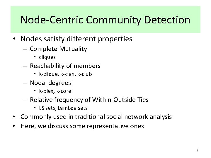 Node-Centric Community Detection • Nodes satisfy different properties – Complete Mutuality • cliques – Node-Centric Community Detection • Nodes satisfy different properties – Complete Mutuality • cliques –