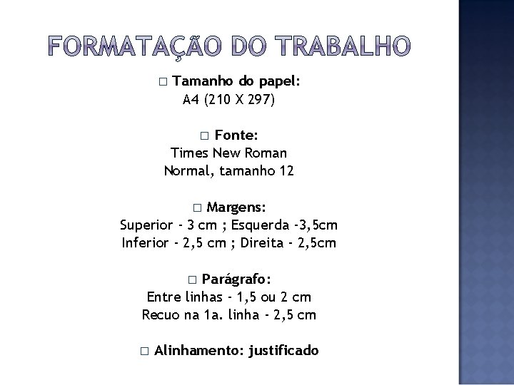 � Tamanho do papel: A 4 (210 X 297) Fonte: Times New Roman Normal,