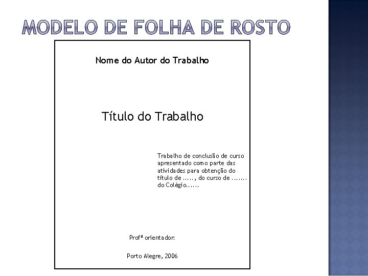 Nome do Autor do Trabalho Título do Trabalho de conclusão de curso apresentado como