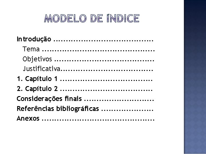Introdução. . . . . Tema. . . Objetivos. . . . . Justificativa.