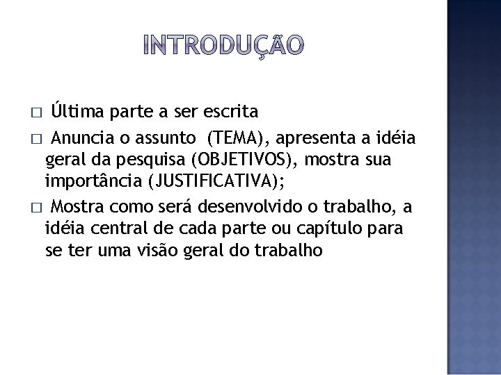 Última parte a ser escrita � Anuncia o assunto (TEMA), apresenta a idéia geral