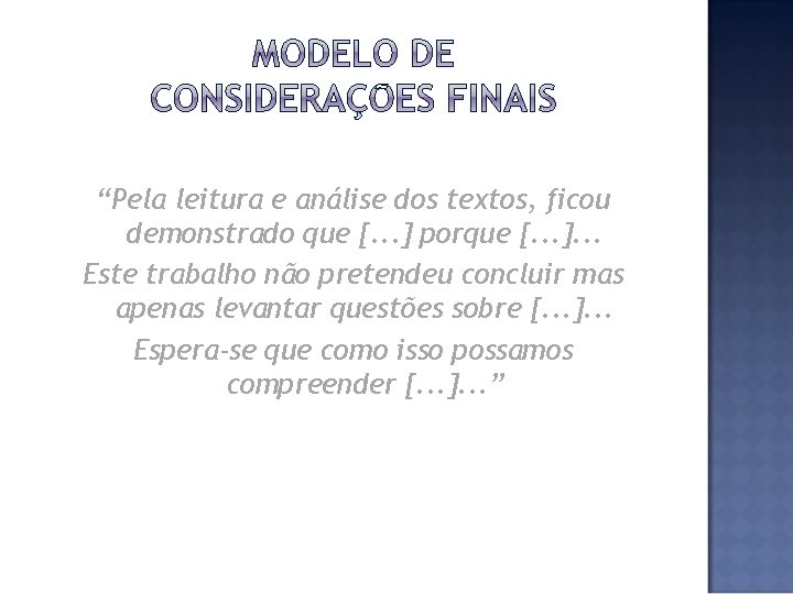 “Pela leitura e análise dos textos, ficou demonstrado que [. . . ] porque