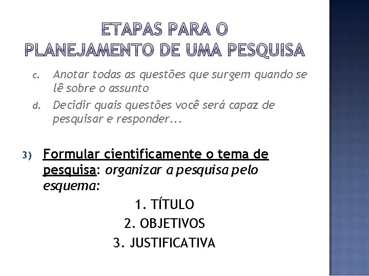 c. d. 3) Anotar todas as questões que surgem quando se lê sobre o