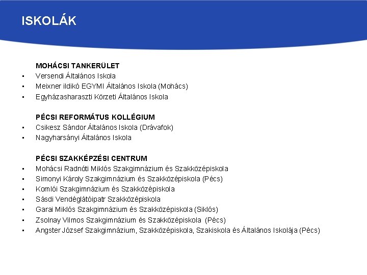 ISKOLÁK • • • MOHÁCSI TANKERÜLET Versendi Általános Iskola Meixner ildikó EGYMI Általános Iskola ISKOLÁK • • • MOHÁCSI TANKERÜLET Versendi Általános Iskola Meixner ildikó EGYMI Általános Iskola