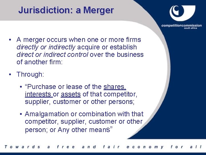 Jurisdiction: a Merger • A merger occurs when one or more firms directly or