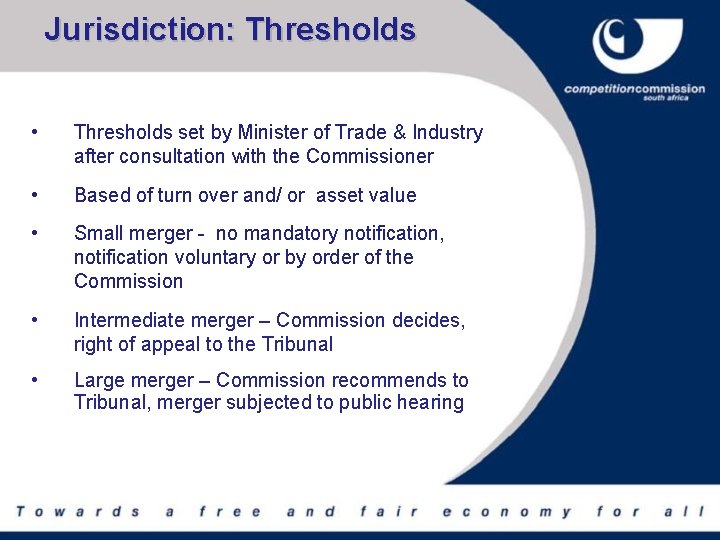 Jurisdiction: Thresholds • Thresholds set by Minister of Trade & Industry after consultation with