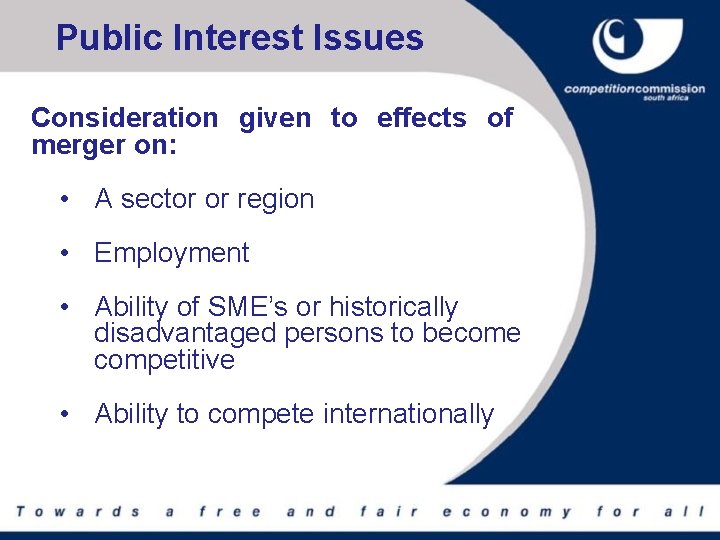 Public Interest Issues Consideration given to effects of merger on: • A sector or