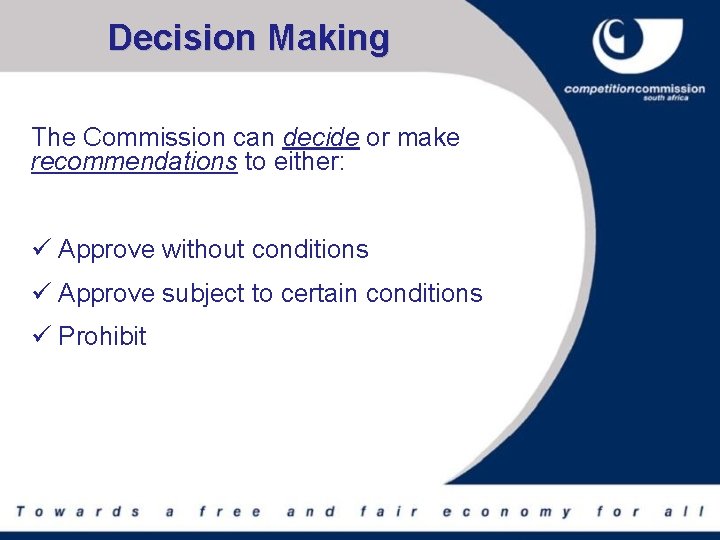 Decision Making The Commission can decide or make recommendations to either: ü Approve without