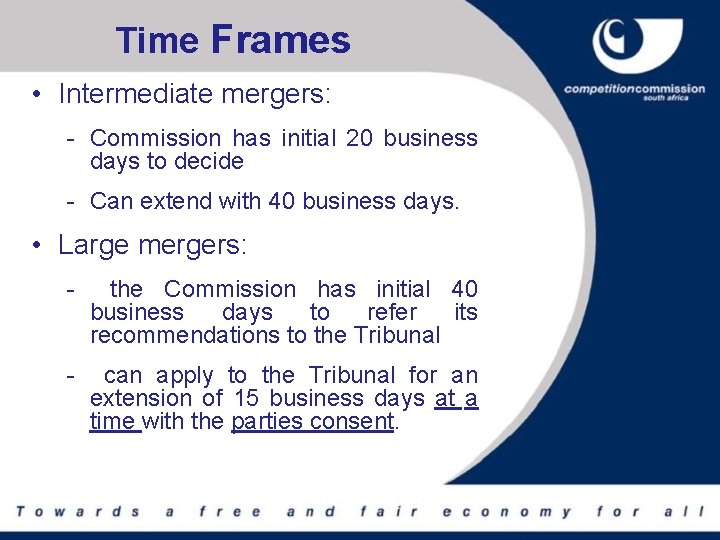 Time Frames • Intermediate mergers: Commission has initial 20 business days to decide Can