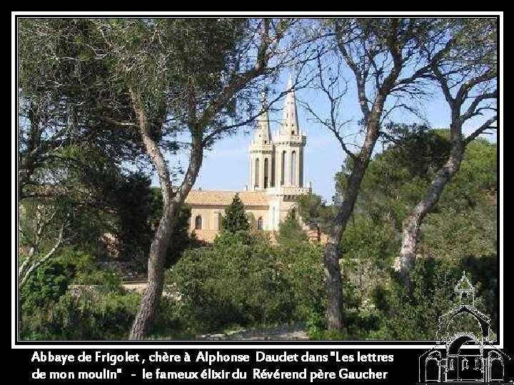 Abbaye de Frigolet , chère à Alphonse Daudet dans "Les lettres de mon moulin"